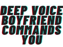 Teaser Audio: Deep Voice Boyfriend size emrediyor. [Audio porno] [Audio erotik] [M4F]